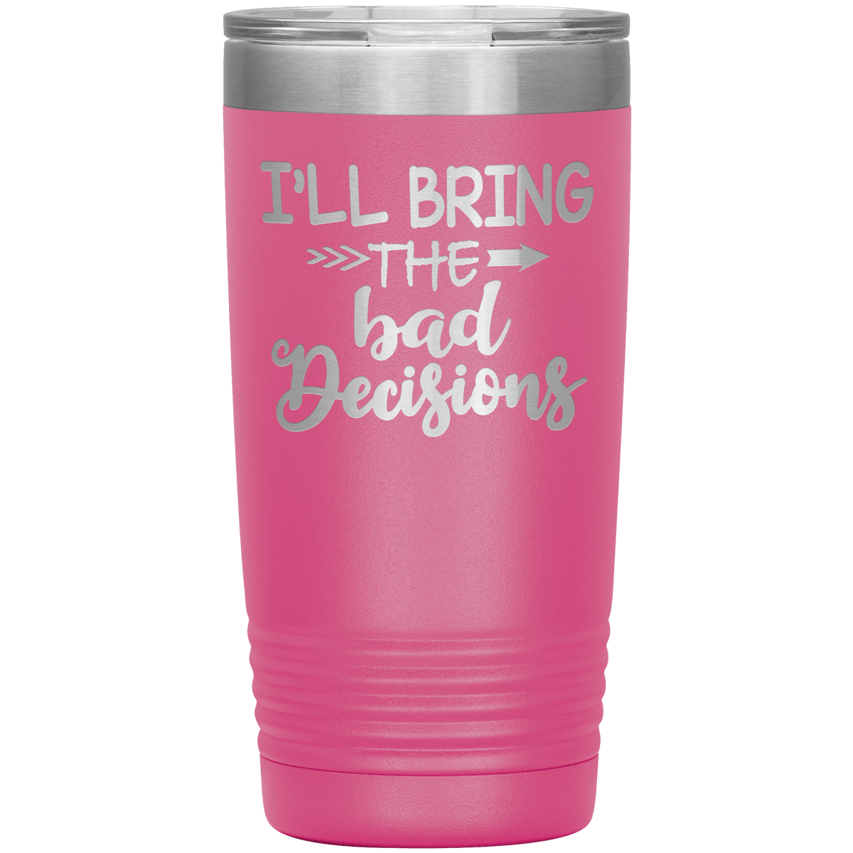 "Bad Decisions"Tumbler.Buy For Family & Friends. Save Shipping.