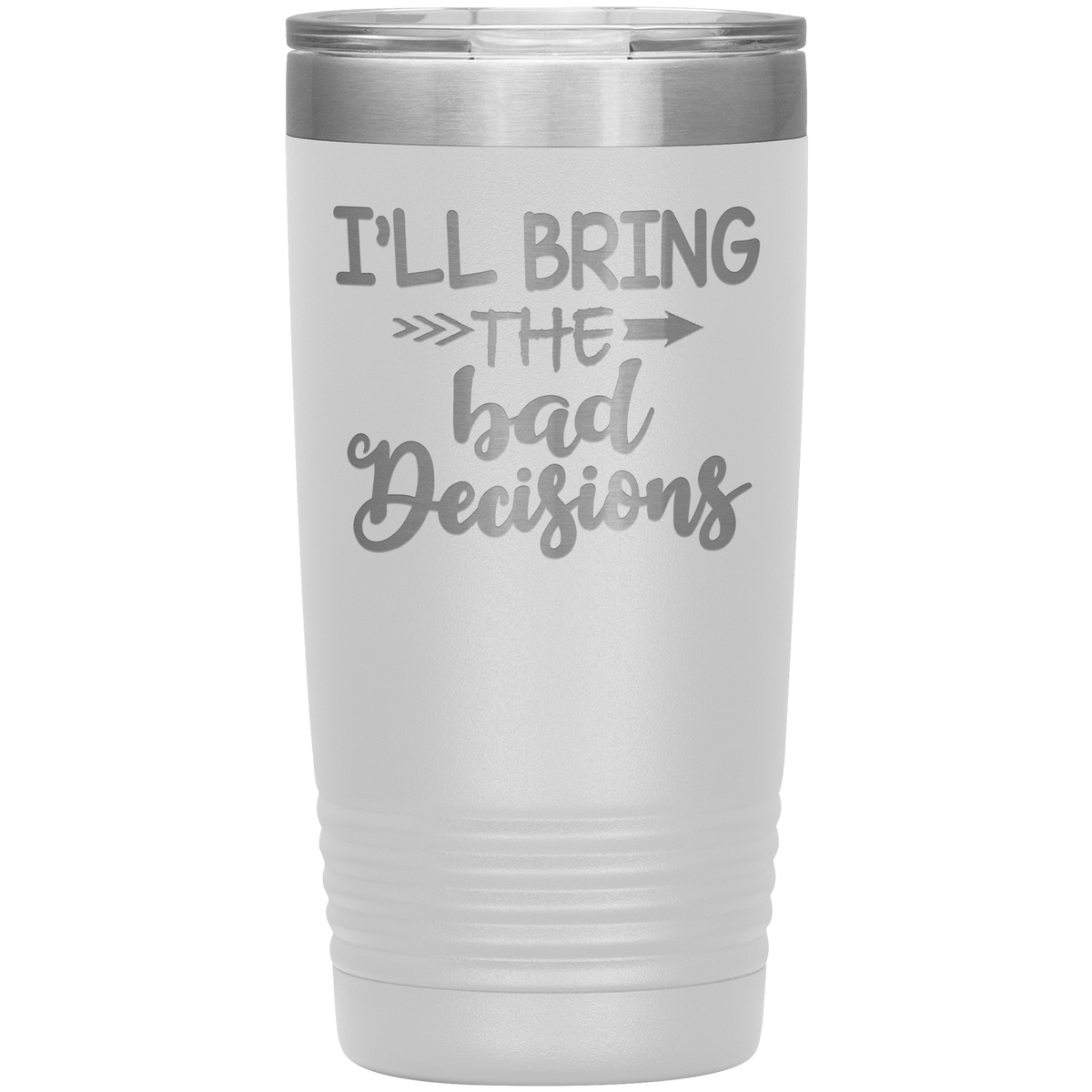 "Bad Decisions"Tumbler.Buy For Family & Friends. Save Shipping.