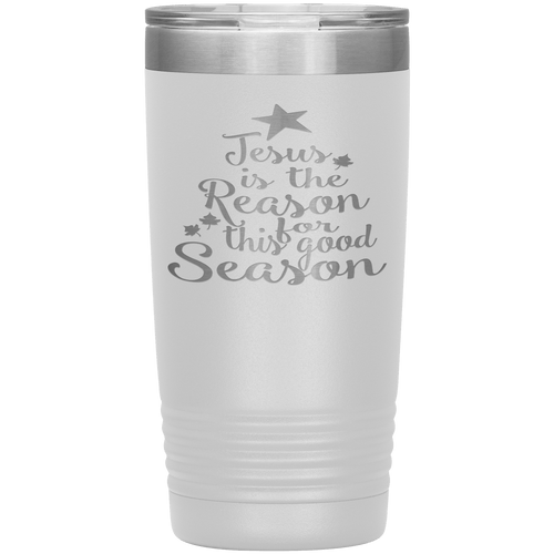 "JESUS IS THE REASON FOR THIS GOOD SEASON" Tumbler. Buy For Family & Friends. Save Shipping.