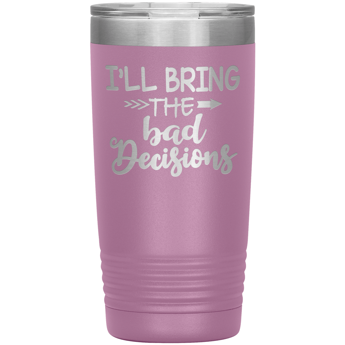 "Bad Decisions"Tumbler.Buy For Family & Friends. Save Shipping.