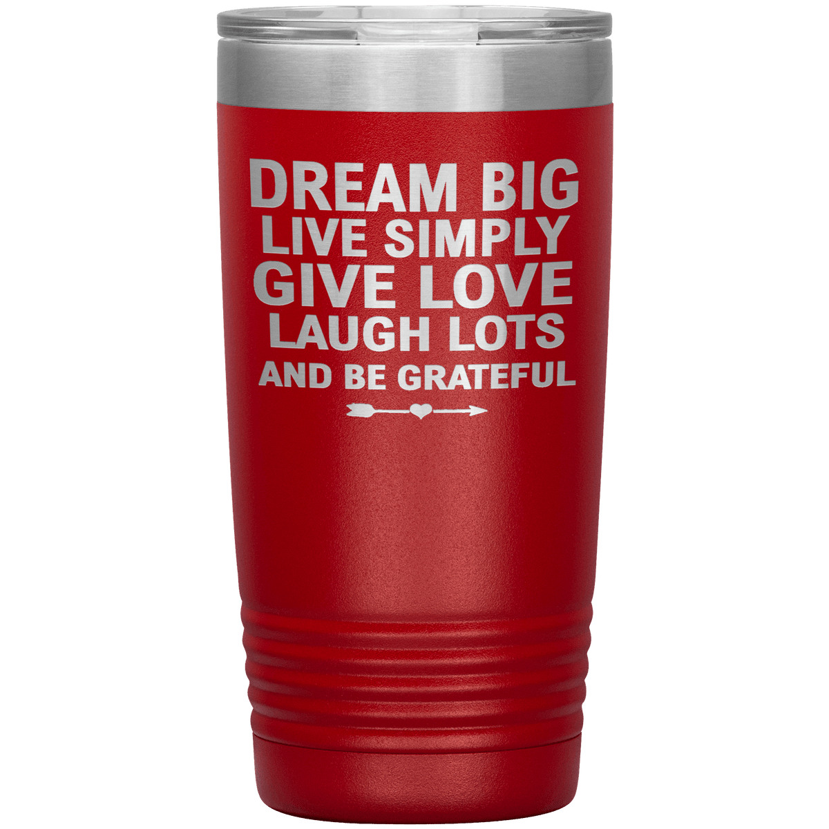 "Dream Big Live Simply Give Love Laugh Lots And Be Grateful" Tumbler. Flat Shipping.