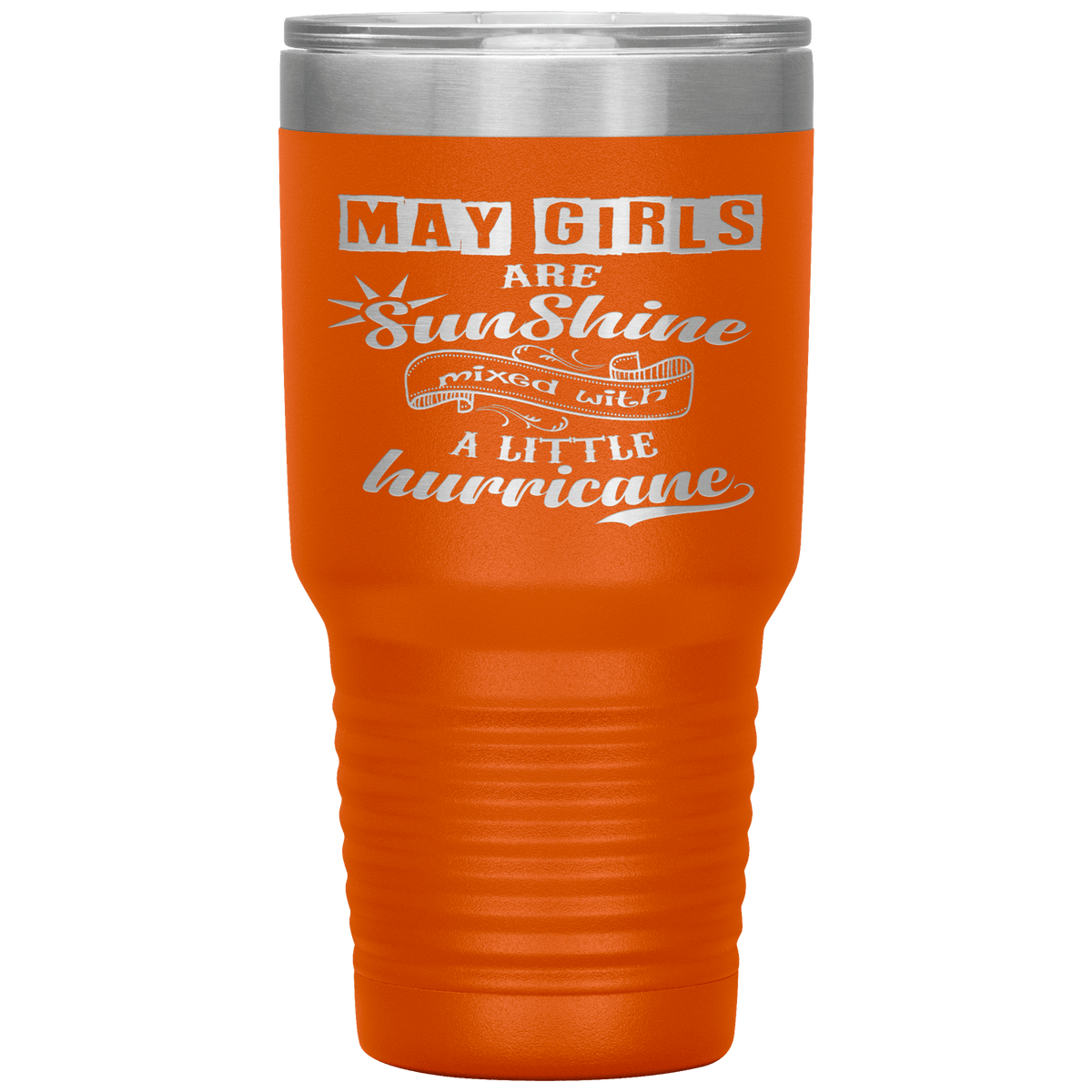 "May Girls are Sunshine Mixed With Little Hurricane"Tumbler. Buy For Family & Friends. Save Shipping.