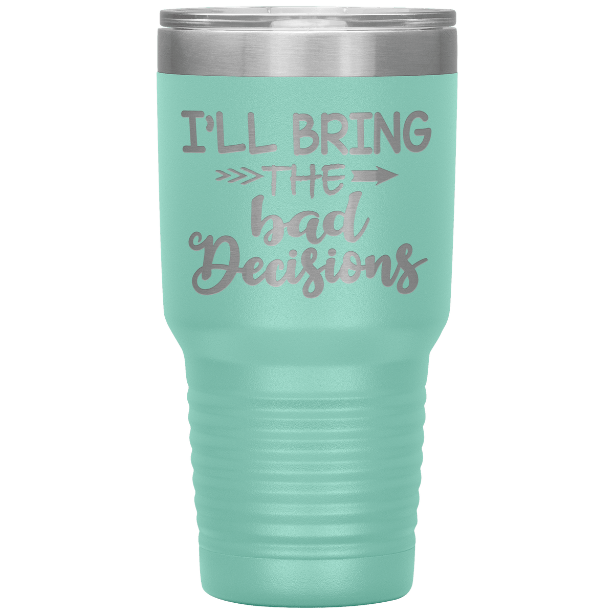 "Bad Decisions"Tumbler.Buy For Family & Friends. Save Shipping.