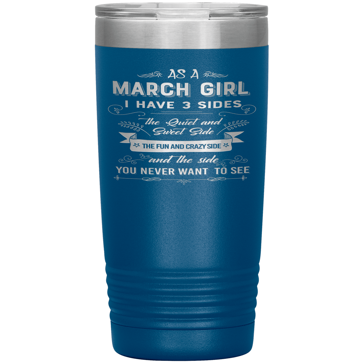 "March Girls 3 sides "Tumbler.Buy For Family & Friends. Save Shipping.