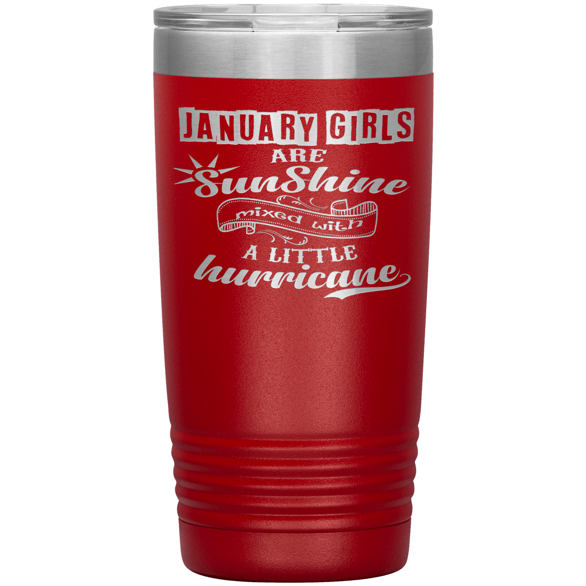 "January Girls are Sunshine Mixed With Little Hurricane" Tumbler. Buy For Family & Friends. Save Shipping.